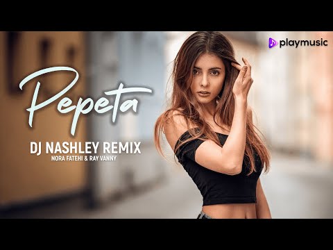 Pepeta (Remix) | DJ Nashley | Nora Fatehi x Rav Vanny | Play Music