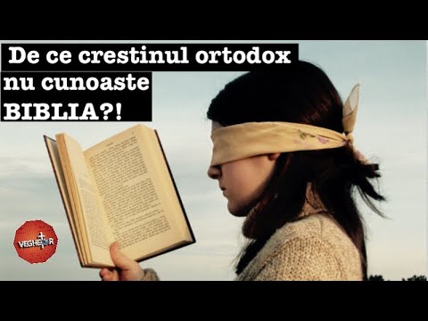 De ce crestinul ortodox  nu cunoaste Biblia