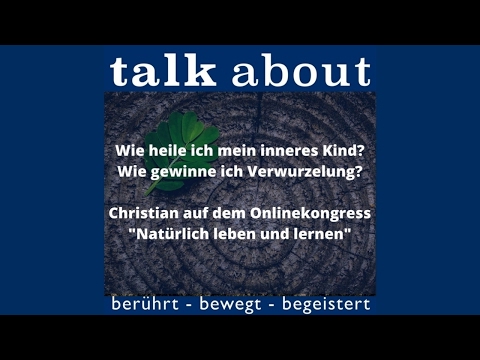 Wie heile ich mein inneres Kind - Wie gewinne ich Verwurzelung - Christian auf dem Onlinekongress Na