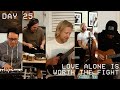 Love Alone Is Worth The Fight (Live From Home)