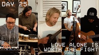 Love Alone Is Worth The Fight - Live From Home