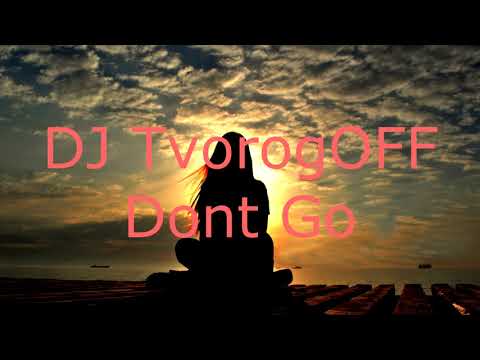 DJ TvorogOFF -  Don`t Go