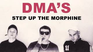 DMA&#39;S - Step Up The Morphine