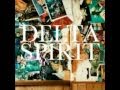Delta Spirit - Into The Darkness