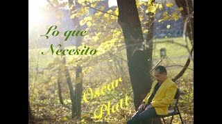 Oscar Platt  "Lo Que Necesito"  //   Official Video