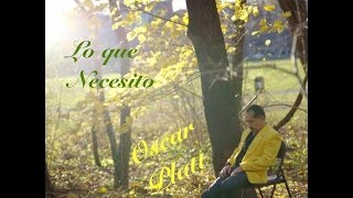 Oscar Platt  &quot;Lo Que Necesito&quot;  //   Official Video