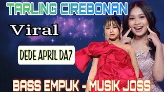 Download lagu TARLING CIREBONAN | TERPOPULER‼️ DEDE APRIL DA7 | BASS EMPUK  mp3
