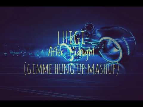 Luigi - After Midnight (Gimme Hung Up Mashup)