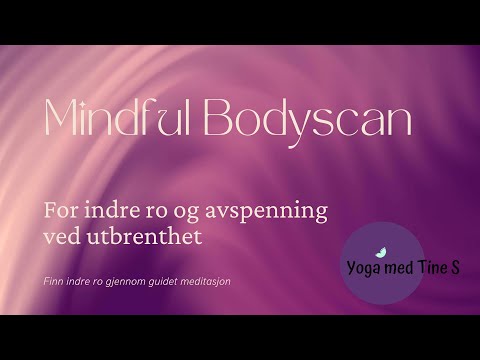 Mindful Bodyscan for indre ro og avspenning ved utbrenthet - 10 minutt