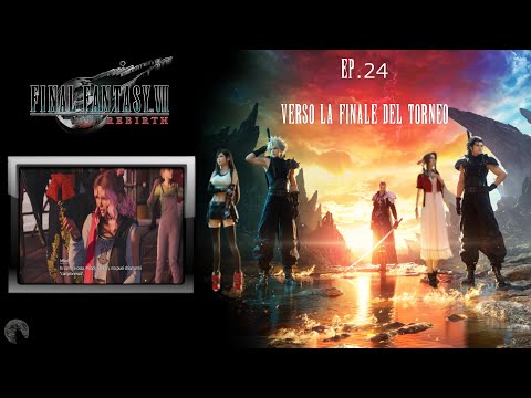 Final Fantasy VII Rebirth: Ep.24 Verso la Finale del Torneo