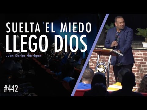 Let go of fear, God has arrived - Pastor Juan Carlos Harrigan