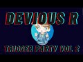 Devious R Trigger Party Vol 2