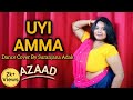 Uyi Amma Azaad Dance Cover Aaman D Rasha Thadani Madhubanti Bagchi Trending Song Dance