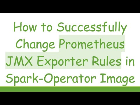 How to Successfully Change Prometheus JMX Exporter Rules in Spark-Operator Image