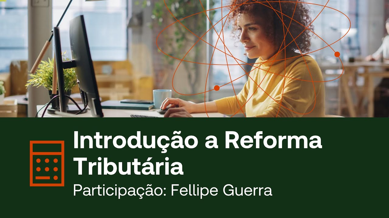 Curso de Reforma Tributária | Aula 1 - Introdução à Reforma Tributária