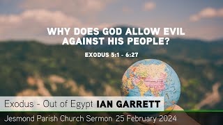 Exodus 5:1 - 6:27 - Why does God allow evil against his people? - Jesmond Parish - Sermon