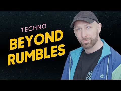 Techno beyond rumbles