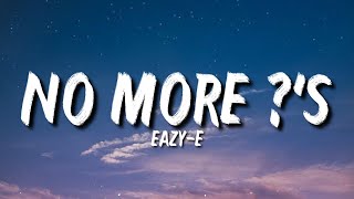 Eazy-E - No More ?&#39;s (Lyrics) &quot;Tell Me, How Was Your Life As A Youngster, Ruthless&quot; [Tiktok Song]