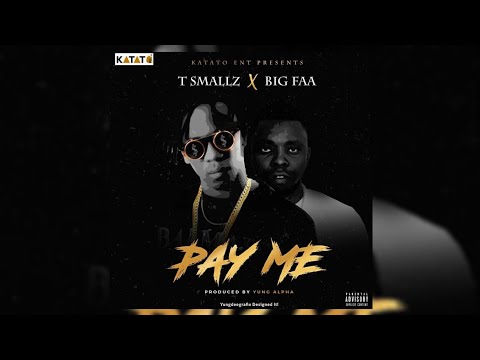 T Smallz Ft Big Faa - Pay Me (Official Audio)
