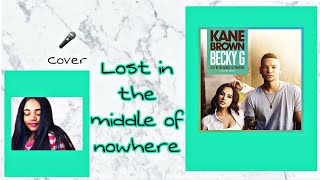Lost In The Middle Of Nowhere🌎 Kane Brown ft. Becky G  | cover |