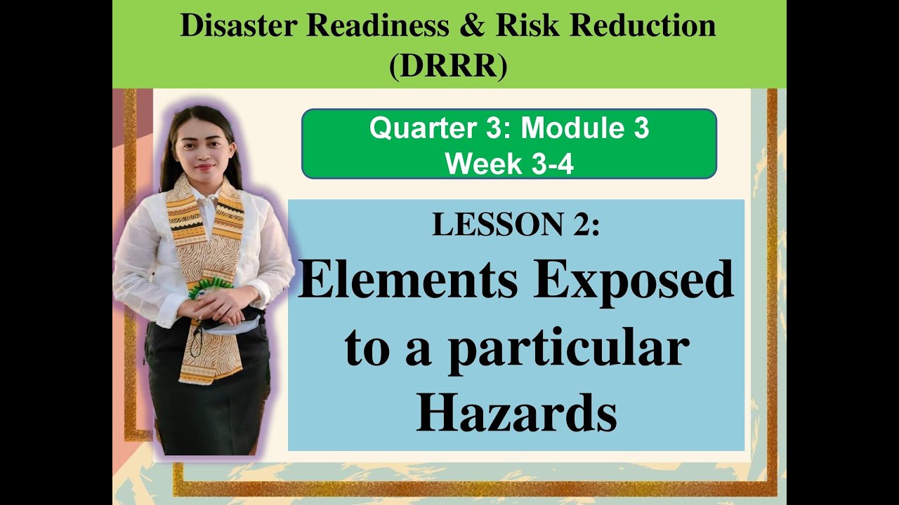 Disaster Readiness & Risk Reduction(DRRR)-Module 3-Lesson 2: ELEMENTS EXPOSED TO PARTICULAR HAZARDS