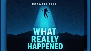 Roswell 1947: What Really Happened