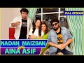 Nadan Maizban With Aina Asif | Farid Nawaz Productions | Full Episode