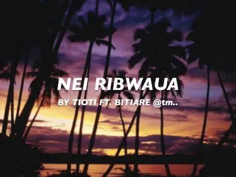 NEI RIBWAUA by Tioti Ft. Bitiare - Kiribati@tm..