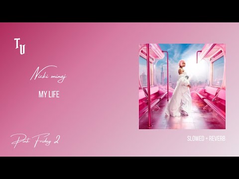 Nicki Minaj | My Life | Slowed + Reverb