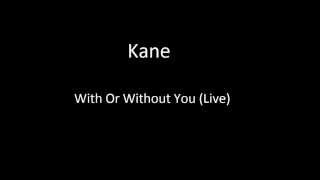 Kane - With Or Without You