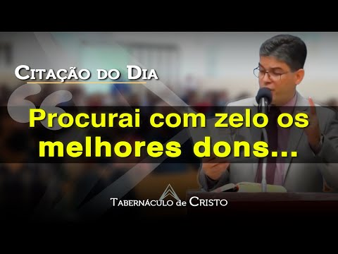 "Procurai com zelo os melhores dons..." | Pr. José Fialho Jr. | Tabernáculo de Cristo | Goiânia - GO