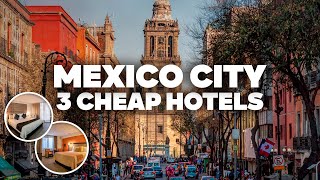 3 GOOD AND CHEAP HOTELS IN MEXICO CITY! Great location, close to everything!