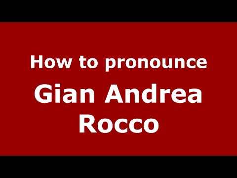 How to pronounce Gian Andrea Rocco (Italian/Italy)  - PronounceNames.com