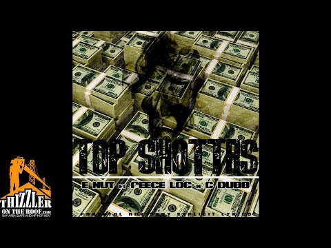 E-Nut ft. Reece Loc & C-Dubb - Top Shottas [Thizzler.com]