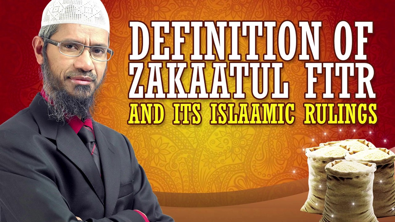 Definition of Zakaatul Fitr and its Islaamic Rulings - Dr Zakir Naik