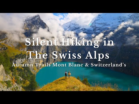 Silent Hiking in the Alps | Autumn Trails from Mont Blanc to Switzerland’s Stunning Peaks