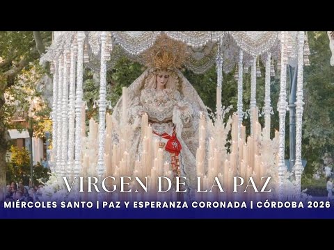 Virgen de la Paz || Hermandad de la Paz y Esperanza || Miércoles Santo || Córdoba 2026