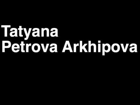 How to Pronounce Tatyana Petrova Arkhipova Russia Bronze Medal Women's Marathon London 2012 Olympics
