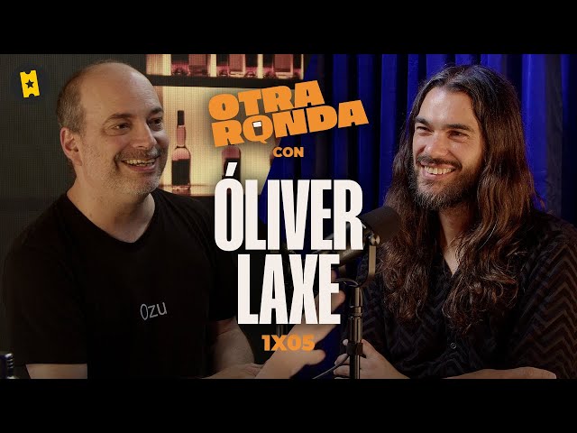 Otra Ronda 1x05 - Óliver Laxe
