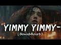 Yimmy Yimmy | slowed-reverb |Tayc | Shreya Ghoshal | Jacqueline Fernandez #yimmyyimmy #slowedreverb