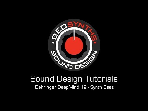 GEOSynths Sound Design Tutorials - Behringer DeepMind 12 - Synth Bass