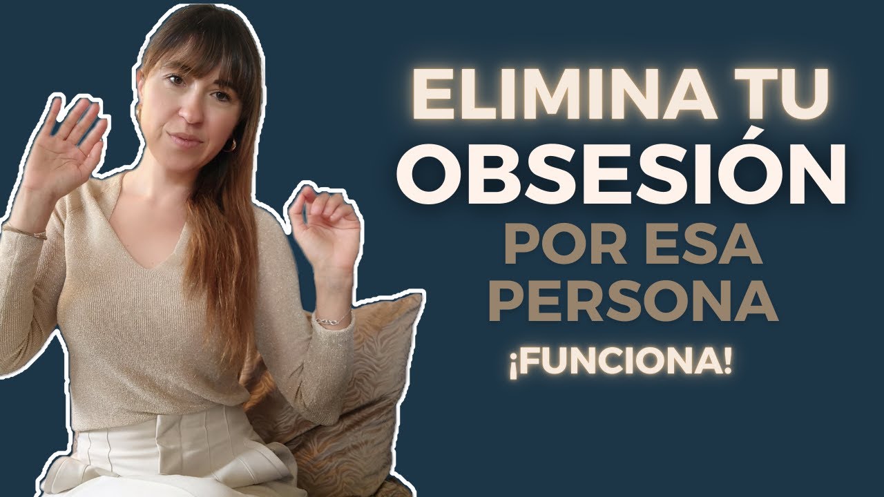 Elimina la Obsesión por esa Persona y Recupera tu Seguridad Interior