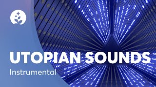 Instrumental Music Playlist | Utopian Sounds | Equilibrium Vol 1 | BetterSleep