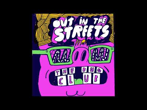The Bug Club 'Out In The Streets'
