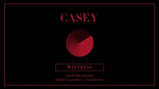 Casey - Wavering (Official Audio)
