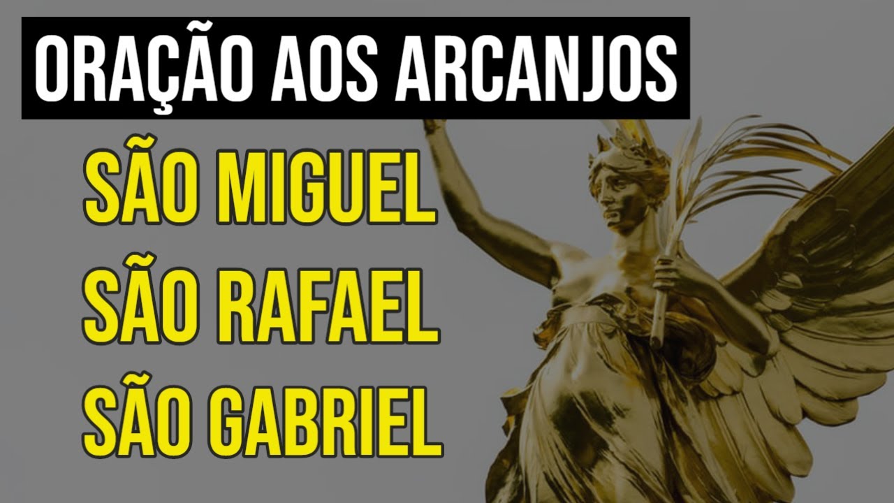 ORAÇÃO AOS TRÊS ARCANJOS SÃO MIGUEL, SÃO RAFAEL E SÃO GABRIEL