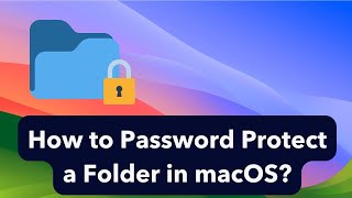 How to Password Protect a Folder in macOS?