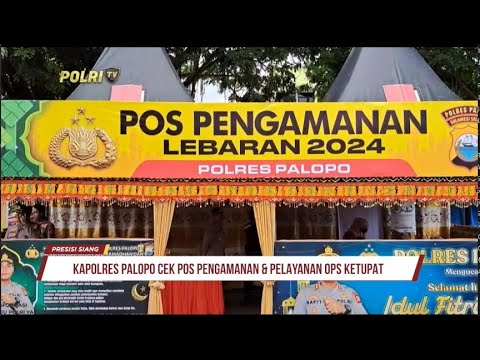 KAPOLRES PALOPO SIDAK TIAP POS PENGAMANAN LEBARAN