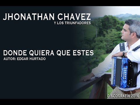 JHONATHAN CHAVEZ  -  DONDE QUIERA QUE ESTES