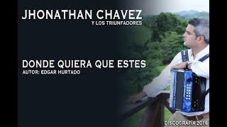 JHONATHAN CHAVEZ  -  DONDE QUIERA QUE ESTES